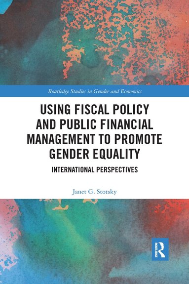 Janet G. Stotsky - Using Fiscal Policy and Public Financial Management to Promote Gender Equality, Häftad