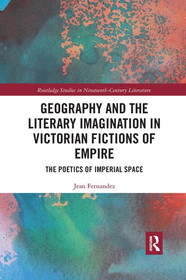 Jean Fernandez - Geography and the Literary Imagination in Victorian Fictions of Empire, Häftad