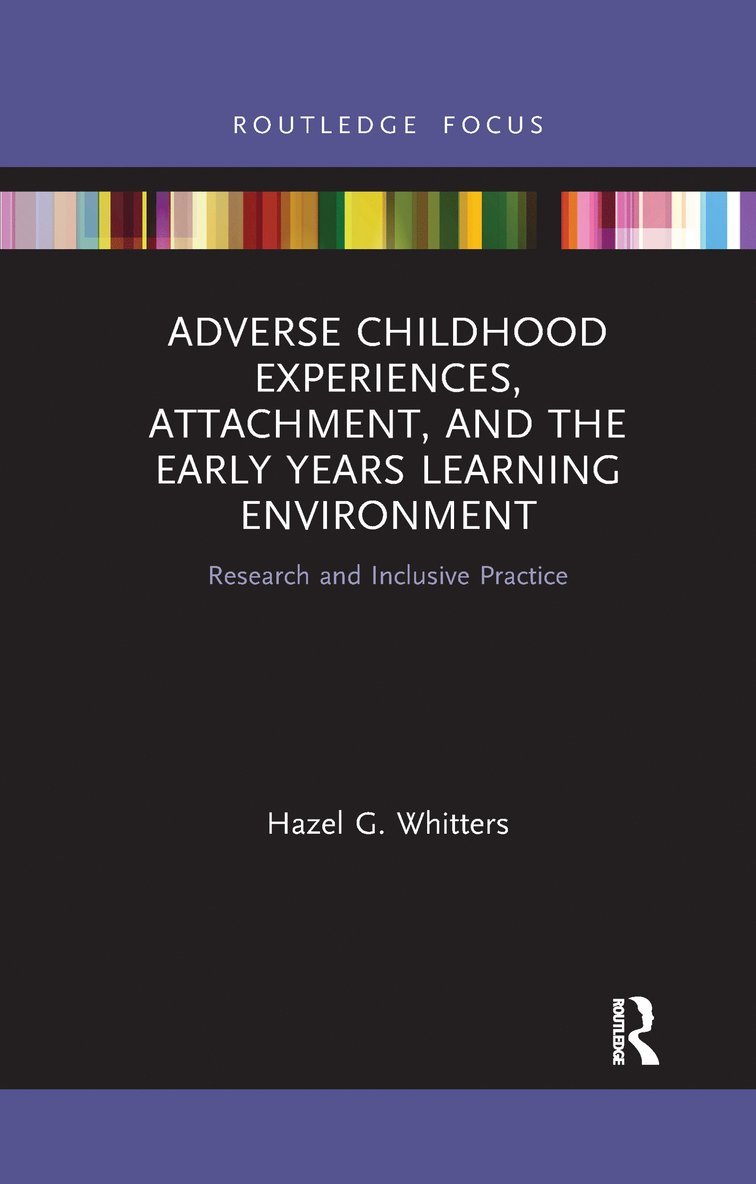 Hazel G. Whitters, UK) Whitters, Hazel G. (Glasgow Voluntary Organisation - Adverse Childhood Experiences, Attachment, and the Early Years Learning Environment, Häftad