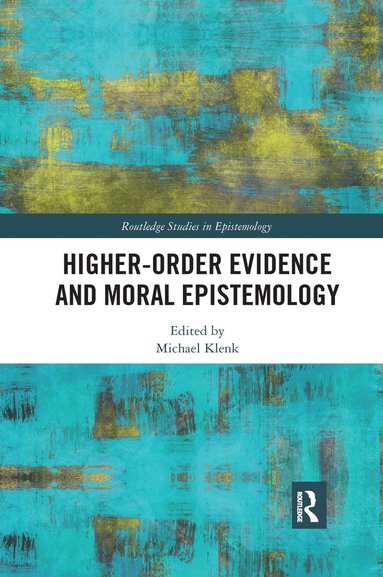 bokomslag Higher-Order Evidence and Moral Epistemology