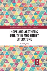 bokomslag Hope and Aesthetic Utility in Modernist Literature