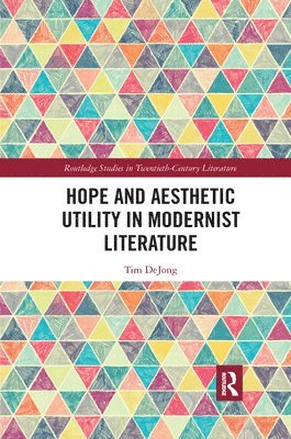 Hope and Aesthetic Utility in Modernist Literature 1