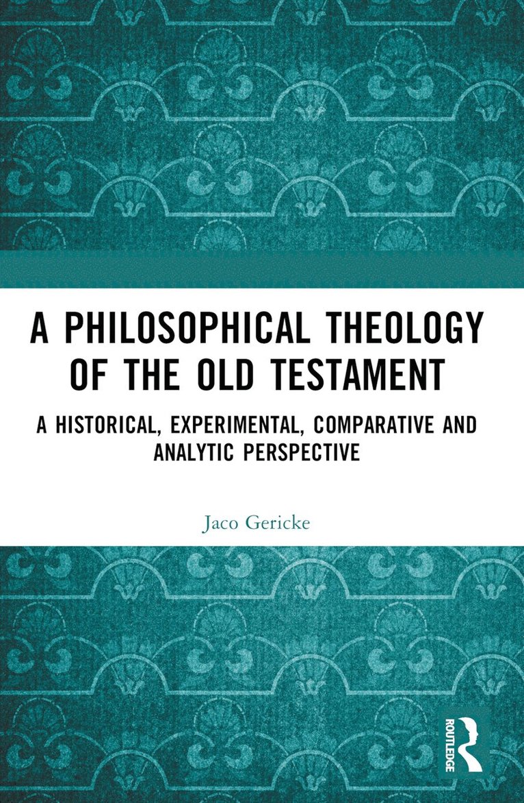 Jaco Gericke - Philosophical Theology of the Old Testament, Häftad