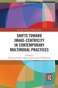 bokomslag Shifts towards Image-centricity in Contemporary Multimodal Practices