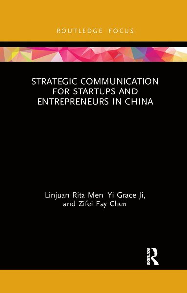 Linjuan Rita Men, Yi Grace Ji, Zifei Fay Chen - Strategic Communication for Startups and Entrepreneurs in China, Häftad