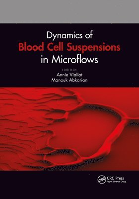 Annie Viallat, Manouk Abkarian - Dynamics of Blood Cell Suspensions in Microflows, Häftad