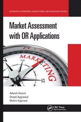 Kent Lenci, Adarsh Anand, Deepti Aggrawal, Mohini Agarwal - Market Assessment with OR Applications, Häftad