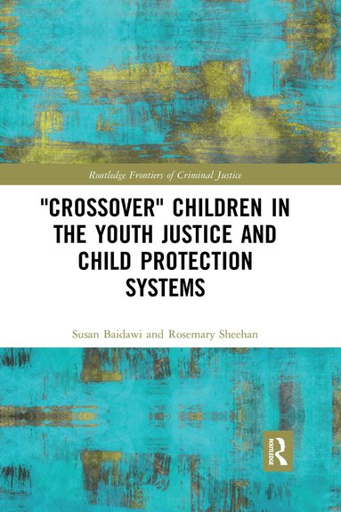 Susan Baidawi, Rosemary Sheehan - 'Crossover' Children in the Youth Justice and Child Protection Systems, Häftad