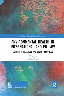 Stefania Negri - Environmental Health in International and EU Law, Häftad