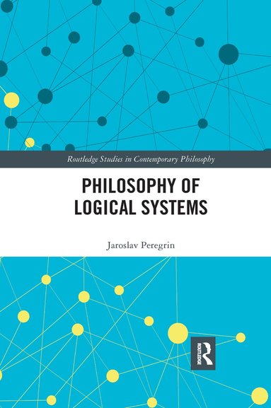 Jaroslav Peregrin - Philosophy of Logical Systems, Häftad