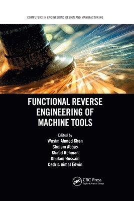Wasim Ahmed Khan, Ghulam Abbas, Khalid Rahman, Ghulam Hussain, Cedric Aimal Edwin - Functional Reverse Engineering of Machine Tools, Häftad