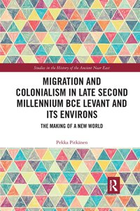 bokomslag Migration and Colonialism in Late Second Millennium BCE Levant and Its Environs