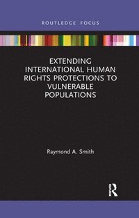 bokomslag Extending International Human Rights Protections to Vulnerable Populations