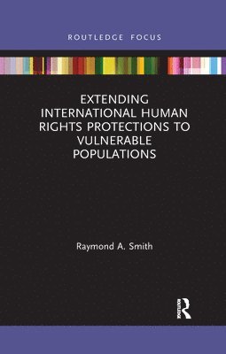 Extending International Human Rights Protections to Vulnerable Populations 1