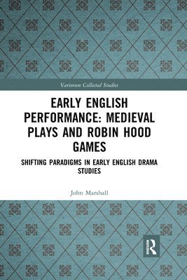 Early English Performance: Medieval Plays and Robin Hood Games 1