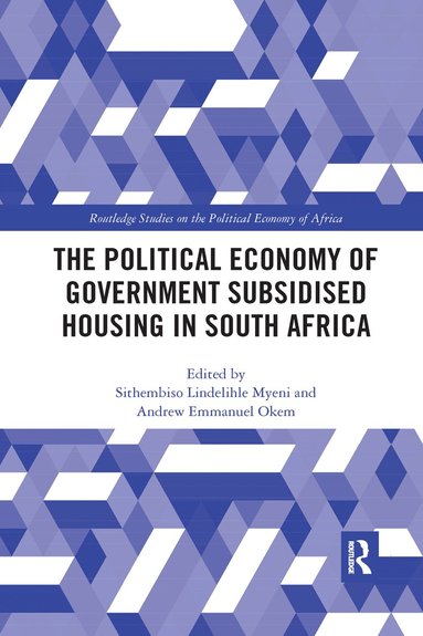 Sithembiso Lindelihle Myeni, Andrew Okem - Political Economy of Government Subsidised Housing in South Africa, Häftad