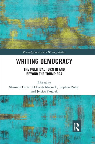 Shannon Carter, Deborah Mutnick, Stephen Parks, Jessica Pauszek - Writing Democracy, Häftad