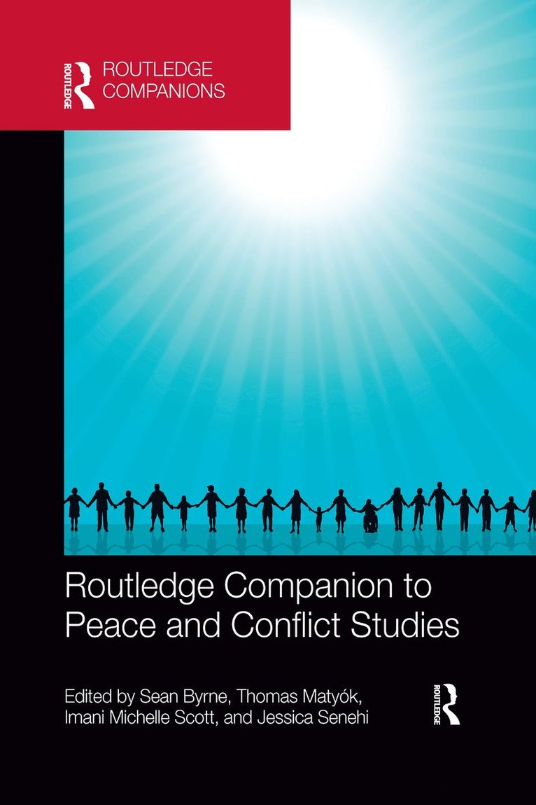 Sean Byrne, Thomas Matyók, Imani Michelle Scott, Jessica Senehi, Canada) Byrne, Sean (University of Manitoba, USA) Matyok, Thomas (The University of North Carolina at Greensboro, USA) Scott, Imani Michelle (Savannah College of Art and Design - Routledge Companion to Peace and Conflict Studies, Häftad