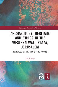 bokomslag Archaeology, Heritage and Ethics in the Western Wall Plaza, Jerusalem