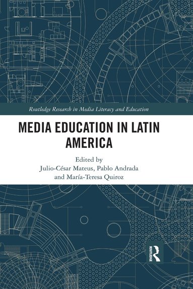 Julio-César Mateus, Pablo Andrada, Maria Teresa Quiroz - Media Education in Latin America, Häftad