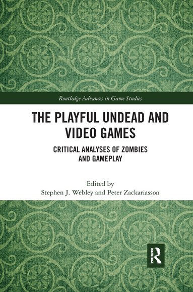 Stephen J. Webley, Peter Zackariasson - Playful Undead and Video Games, Häftad