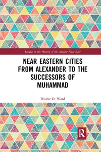 bokomslag Near Eastern Cities from Alexander to the Successors of Muhammad