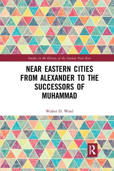 bokomslag Near Eastern Cities from Alexander to the Successors of Muhammad