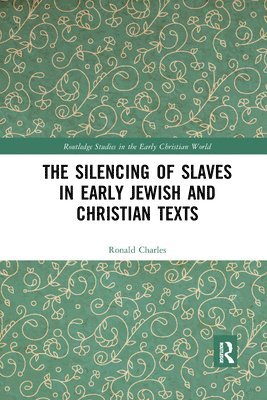 bokomslag The Silencing of Slaves in Early Jewish and Christian Texts