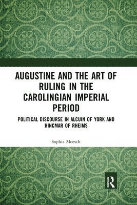 Augustine and the Art of Ruling in the Carolingian Imperial Period 1