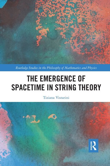 Tiziana Vistarini - Emergence of Spacetime in String Theory, Häftad