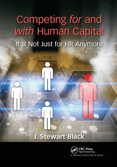J. Stewart Black - Competing for and with Human Capital, Häftad