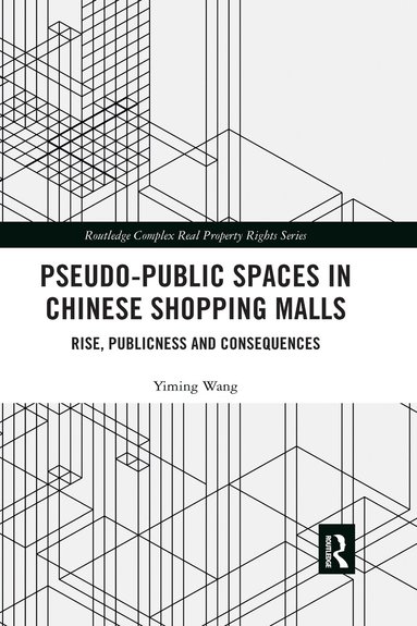 Yiming Wang - Pseudo-Public Spaces in Chinese Shopping Malls, Häftad