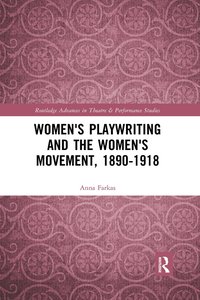 bokomslag Women's Playwriting and the Women's Movement, 1890-1918