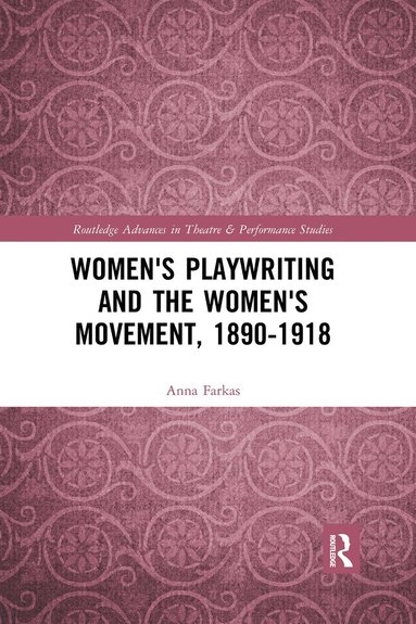 bokomslag Women's Playwriting and the Women's Movement, 1890-1918