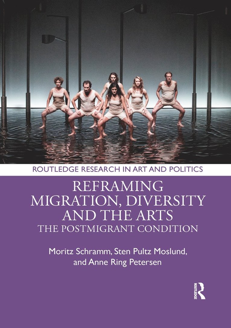 Moritz Schramm, Sten Pultz Moslund, Anne Ring Petersen, Mirjam Gebauer, Hans Christian Post, Sabrina Vitting-Seerup, Frauke Wiegand - Reframing Migration, Diversity and the Arts, Häftad