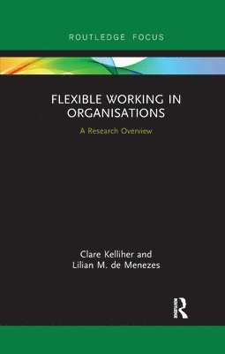 Clare Kelliher, Lilian M. de Menezes, UK) Kelliher, Clare (Cranfield University, UK) de Menezes, Lilian M. (City University - Flexible Working in Organisations, Häftad
