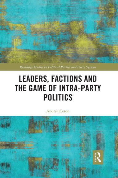 Andrea Ceron - Leaders, Factions and the Game of Intra-Party Politics, Häftad