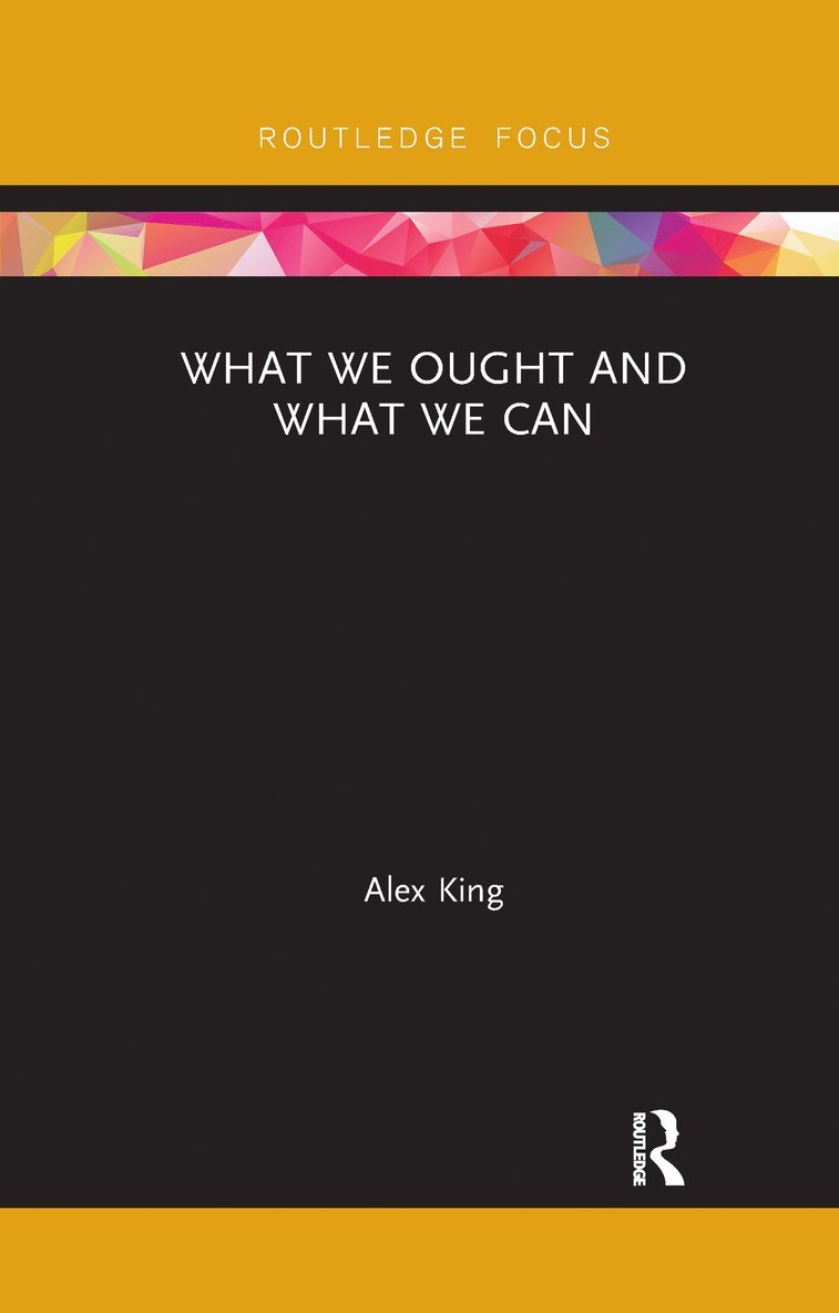 Alex King - What We Ought and What We Can, Häftad