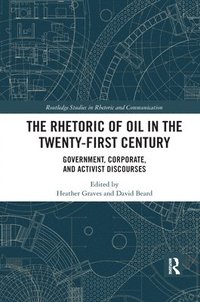 bokomslag The Rhetoric of Oil in the Twenty-First Century