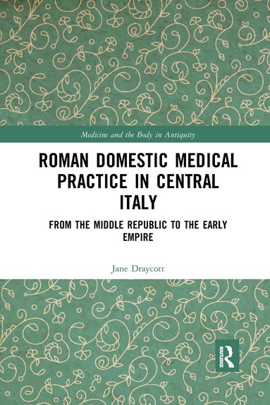 Jane Draycott - Roman Domestic Medical Practice in Central Italy, Häftad