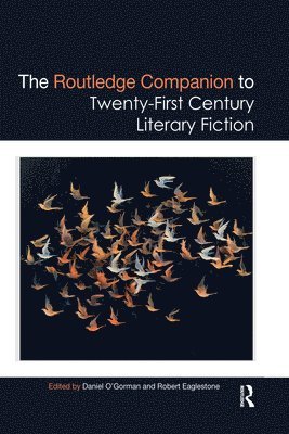 Daniel O'Gorman, Robert Eaglestone - Routledge Companion to Twenty-First Century Literary Fiction, Häftad