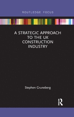 Stephen Gruneberg, UK) Gruneberg, Stephen (University of Westminster - Strategic Approach to the UK Construction Industry, Häftad