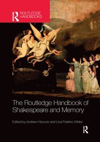 bokomslag The Routledge Handbook of Shakespeare and Memory