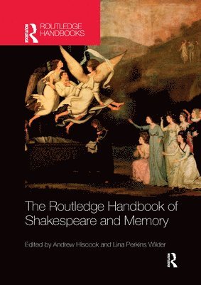 The Routledge Handbook of Shakespeare and Memory 1