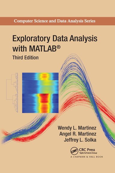 Wendy L. Martinez, Angel R. Martinez, Jeffrey Solka - Exploratory Data Analysis with MATLAB, Häftad