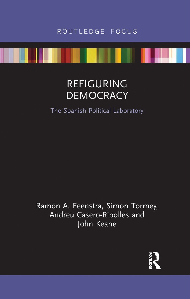 Ramón Feenstra, Simon Tormey, Andreu Casero-Ripollés, John Keane, Ramon Feenstra, Andreu Casero-Ripolles, Simon Feenstra, Ramón - Refiguring Democracy, Häftad