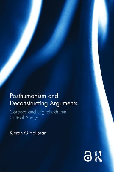 Kieran O'Halloran - Posthumanism and Deconstructing Arguments, Häftad