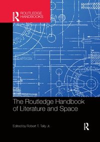 bokomslag The Routledge Handbook of Literature and Space