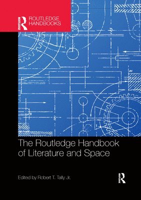 bokomslag The Routledge Handbook of Literature and Space