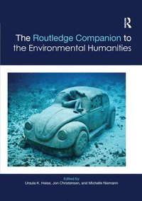 bokomslag The Routledge Companion to the Environmental Humanities